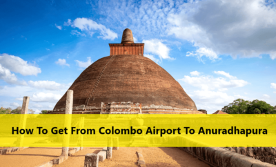 How To Get From Colombo Airport To Anuradhapura