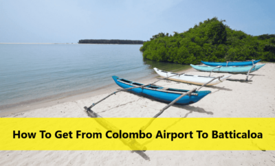 How To Get From Colombo Airport To Batticaloa