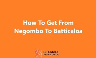 How To Get From Negombo To Batticaloa